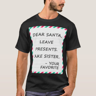 T-shirt Chers Père Noël Leave Presents Take Sister