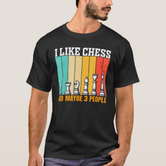 T-shirt Chess I Like Chess And Maybe 3 People