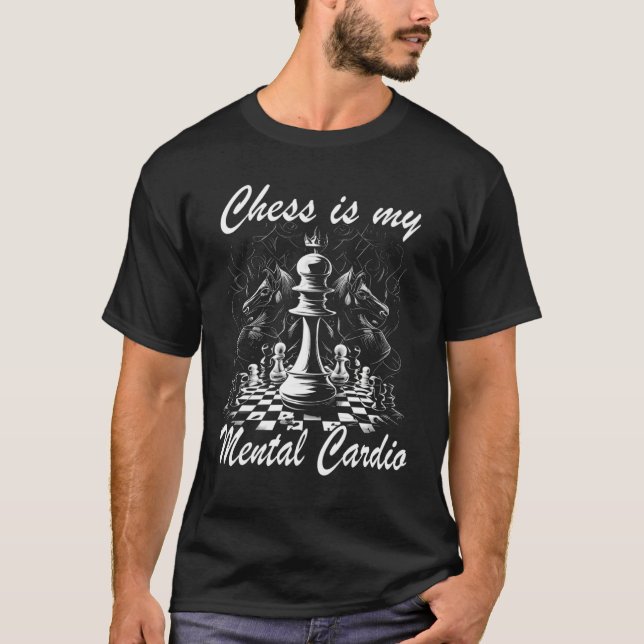 T-shirt Chess Player Chess Board Chess is my mental Cardio (Devant)