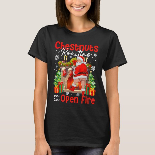 T-shirt Chestnuts Roasting On An Open Fire Funny Santa  (Devant)