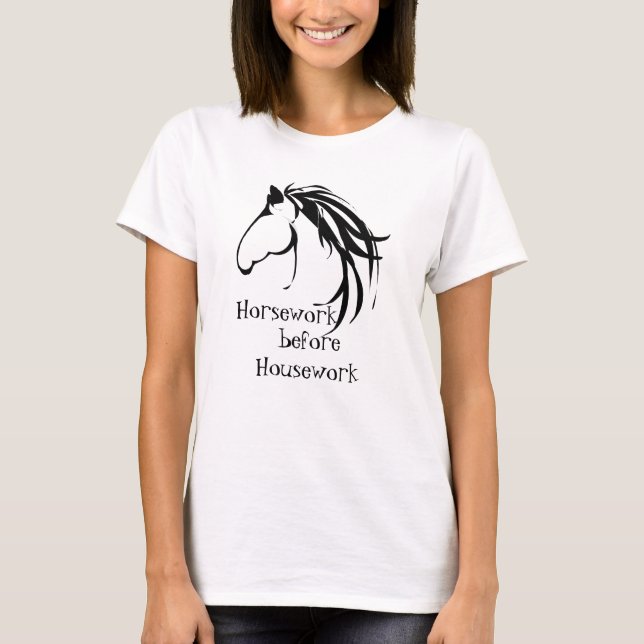T-shirt Cheval avant le ménage Citation amusante (Devant)