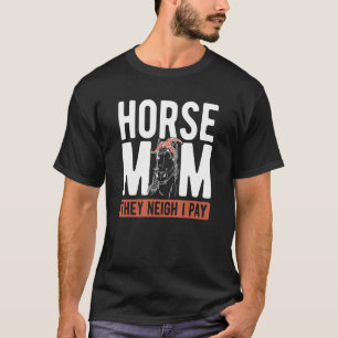 T-shirt Cheval Maman Ils Neigh Je Paie Equestre Horseback