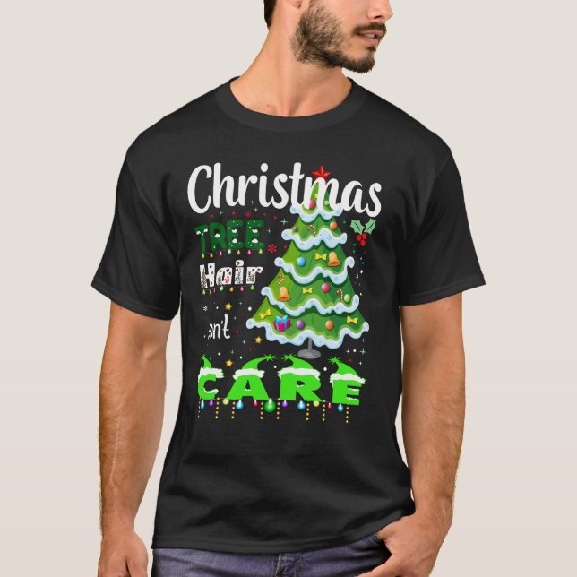 T-shirt Cheveux d'arbre de Noël, ne vous en souciez pas (Devant)