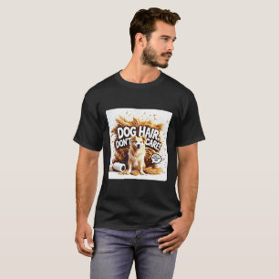T-shirt Cheveux de chien, ne vous en souciez pas ! - Amusa