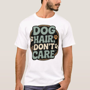 T-shirt cheveux de chien, on s'en fiche - Citation