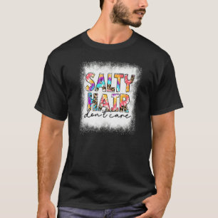 T-shirt Cheveux salés blanchis Ne vous souciez pas Tie Dye