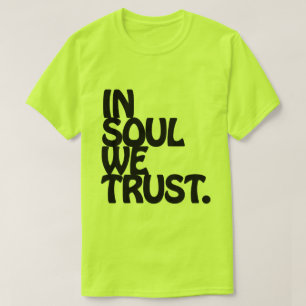 T-shirt Chez Soul, Nous Avons Confiance.