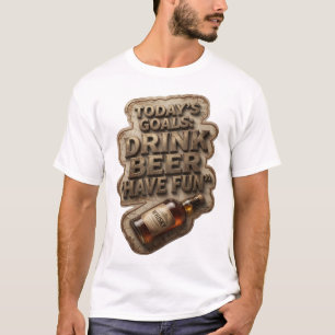 T-shirt Chic OBJECTIFS D'AUJOURD'HUI BOIRE DE LA BIÈRE S'A