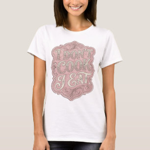 T-shirt Chic Rose JE NE CUISINE PAS JE MANGE Conception Gr