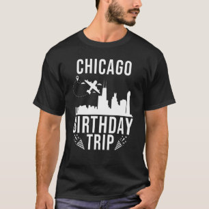 T-shirt Chicago Birthday Chicago Birthday Trip