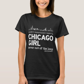 T-shirt Chicago Girl Never Out of the Loop
