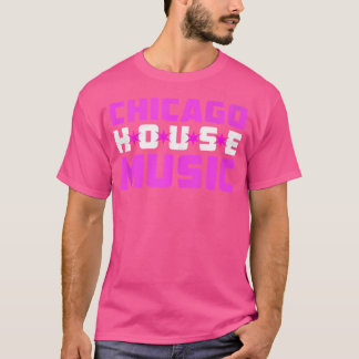 T-shirt Chicago House Music - Edm Dance Music Dj Women