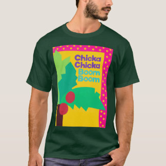 T-shirt Chicka Chicka Boom