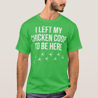 T-shirt Chicken Farmer J'ai quitté mon Chicken Coop Rooste