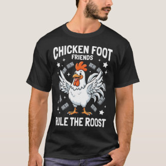 T-shirt Chicken Foot Friends Rule the Roost