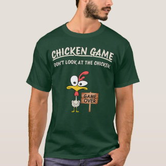 T-shirt Chicken Game Dont Look athe Chicken Funny Chicken 