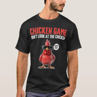 T-shirt Chicken Game Dont Look athe Chicken Game Over gift