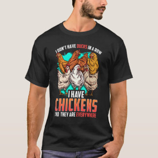 T-shirt Chicken I Dont Have Ducks In A Row I Have Chickens