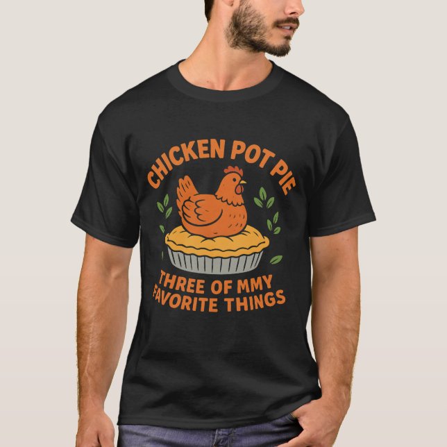 T-shirt Chicken Pot Pie Funny Farm Chicken LoverThree (Devant)