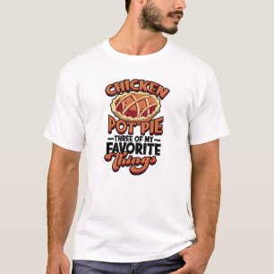T-shirt  Chicken pot pie Three of my favorite things -