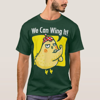 T-shirt Chicken We Can Wing It Funny Chicken Farmer