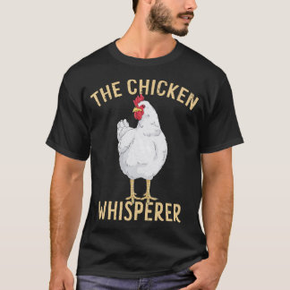 T-shirt Chicken Whisperer Funny Hen Art Chickens Farmer Fa