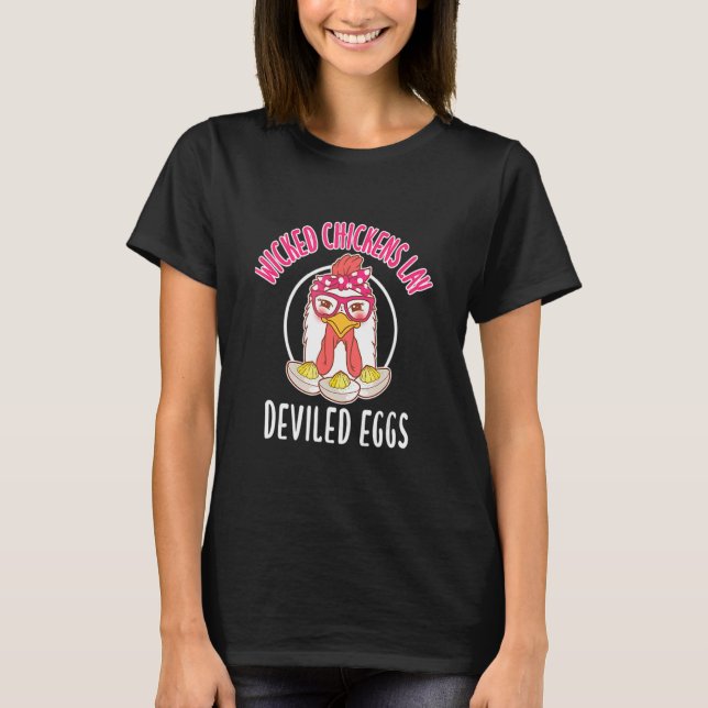 T-shirt Chicken  Wicked Chickens Lay Deviled Eggs (Devant)