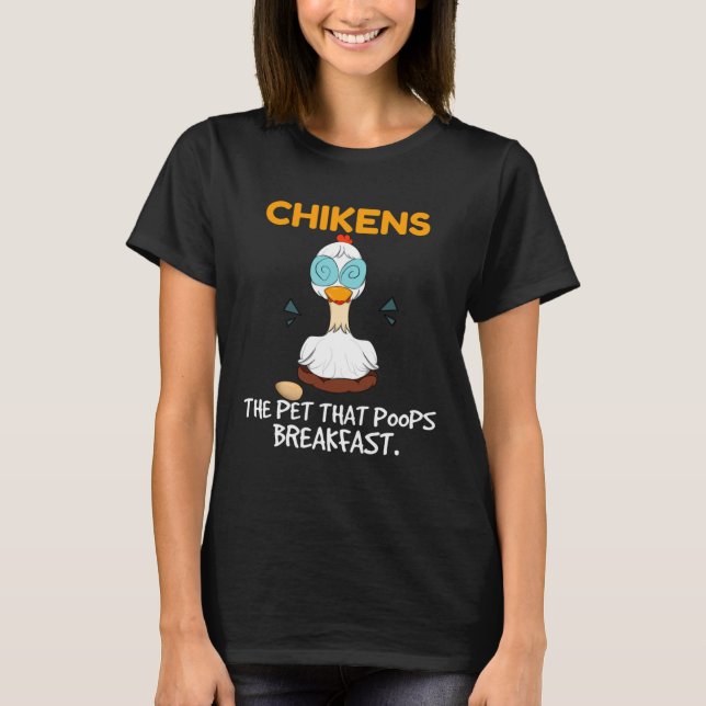 T-shirt Chickens The Pet That Poops Breakfast  Farming Chi (Devant)
