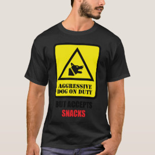 T-shirt Chien agressif en service - Mais accepte les frian