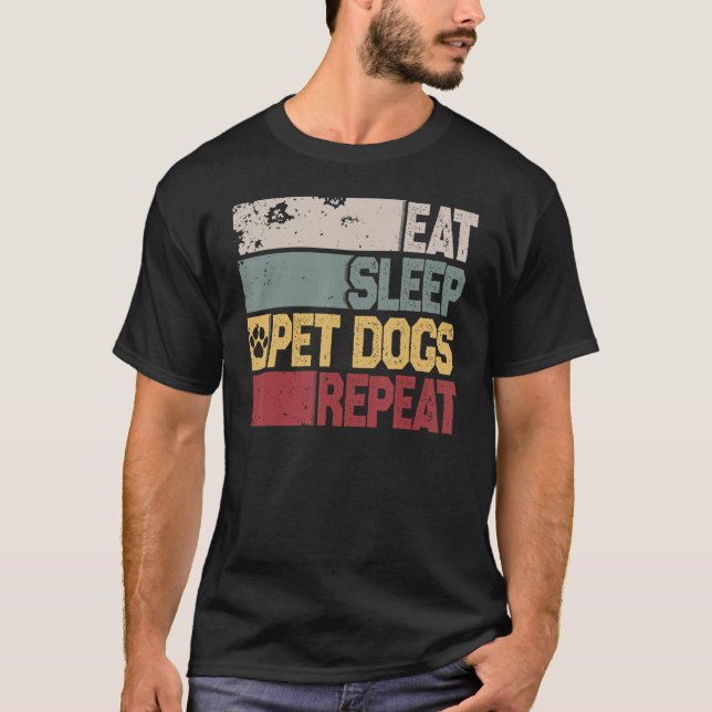 T-shirt Chien Animaux De Compagnie Mangez Le Sommeil Et Ch (Devant)