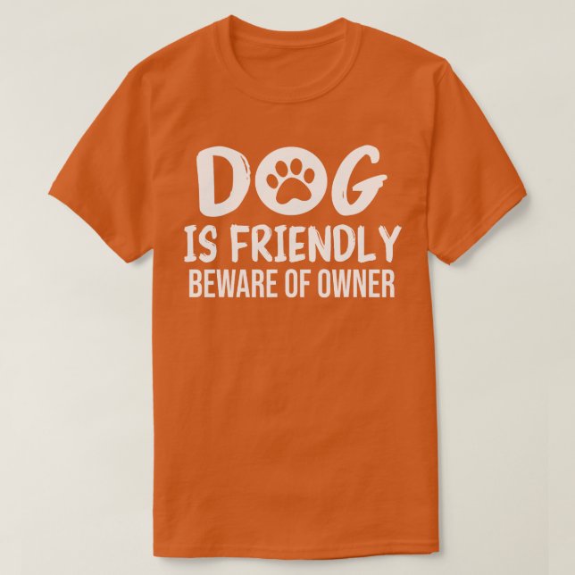 T-shirt Chien est amical Méfiez-vous du propriétaire Chien (Design devant)