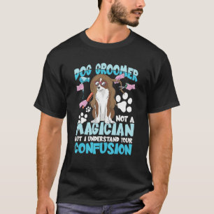 T-shirt Chien Groomer Pas Un Magicien Mais Je Comprends Vo