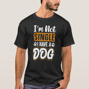 T-shirt Chien Je ne suis pas célibataire J'ai un chien