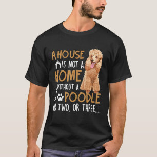 T-shirt Chien - La Maison N'Est Pas Une Maison Sans Poodle