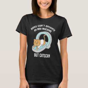 T-shirt Chien ne peut pas IRM, mais Catscan Funny Kitty Hu