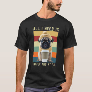 T-shirt Chien Pug Mignon Disant Tout Ce Dont J'ai Besoin C