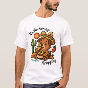 T-shirt Chien thérapeutique pas moyen nacho