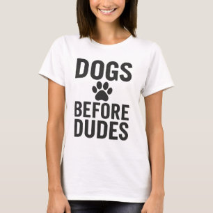 T-shirt Chiens avant les mecs - Drôle citation de l'amoure