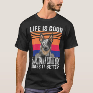 T-shirt Chiens de bétail australiens rendent votre vie bon