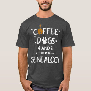 T-shirt Chiens de café amp Généalogie Famille Ancêtres His