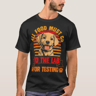 T-shirt Chiens du Labrador TOUS LES ALIMENTS DOIVENT ALLER