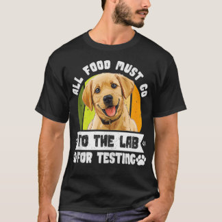 T-shirt Chiens du Labrador TOUS LES ALIMENTS DOIVENT ALLER