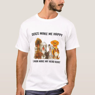 T-shirt Chiens Me Rendre Heureux Humains Me Faire Mal La T