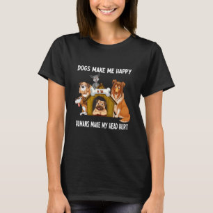 T-shirt Chiens Me Rendre Heureux Humains Me Faire Mal La T