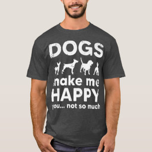 T-shirt Chiens Me Rendre Heureux Vous N'Avez Pas Tant D'Am