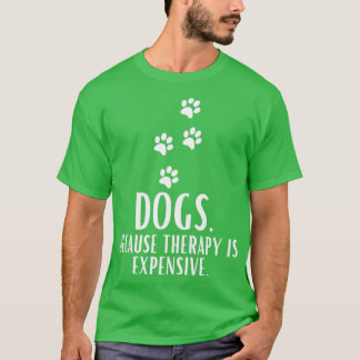 T-shirt Chiens Parce Que La Thérapie Est Coûteuse Humorist