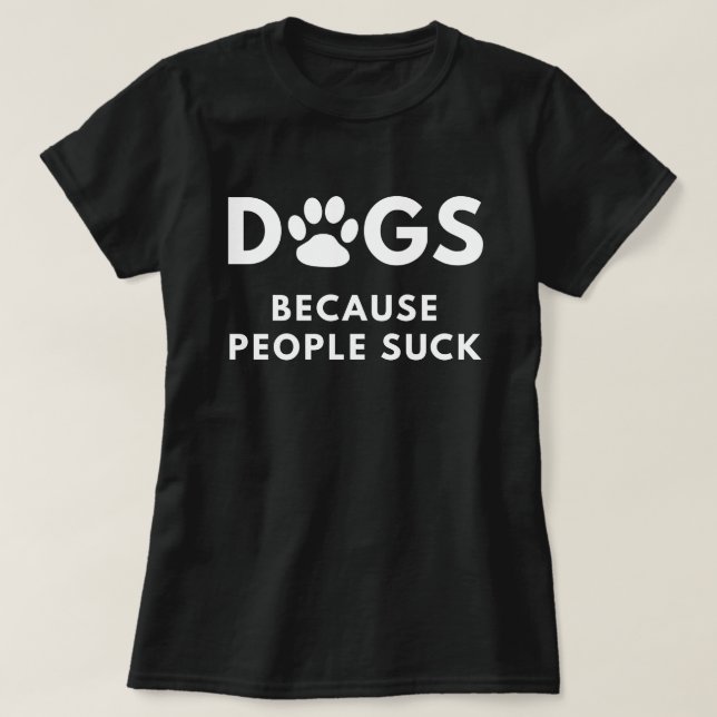 T-shirt Chiens puisque les gens sucent (Design devant)