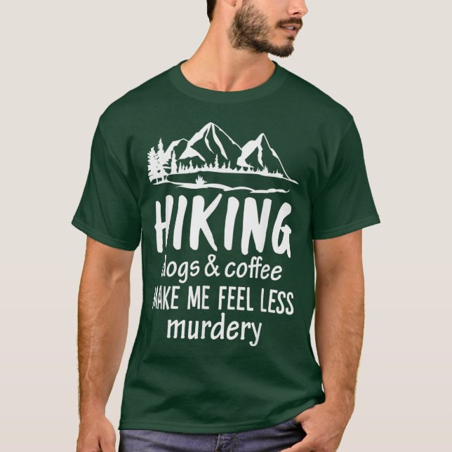 T-shirt Chiens randonnées Et Café Me Rendent Moins Mortel (Devant)
