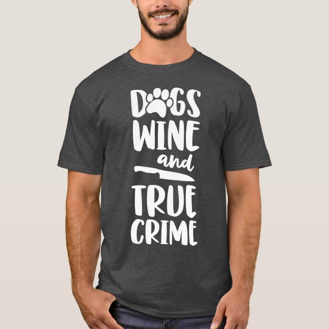 T-shirt Chiens Vin Et Véritable Crime Femmes Véritable Cri (Devant)