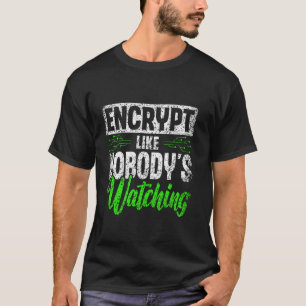T-shirt Chiffrer comme personne ne regarde Hack Hacking It